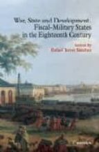 war, state and development: fiscal-military status in the eightee nth century-rafael torres sanchez-9788431325114 war, state and development: fiscal-military status in the eightee nth century-rafael torres sanchez-9788431325114