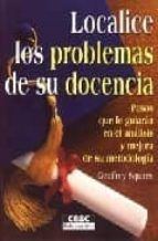 localice los problemas de su docencia: pasos que le guiaran en el analisis y mejora de su metodologia-geoffrey squires-9788432992414 localice los problemas de su docencia: pasos que le guiaran en el analisis y mejora de su metodologia-geoffrey squires-9788432992414