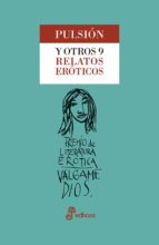 pulsión y otros 9 relatos eróticos-9788435099714 pulsión y otros 9 relatos eróticos-9788435099714