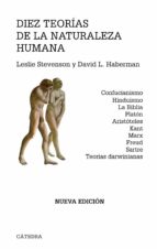 diez teorias de la naturaleza humana: confucianismo, hinduismo, l a biblia, platon, aristoteles, kant, marx, freud, sartre, teorias darwinianas-david l. haberman-9788437627014 diez teorias de la naturaleza humana: confucianismo, hinduismo, l a biblia, platon, aristoteles, kant, marx, freud, sartre, teorias darwinianas-david l. haberman-9788437627014