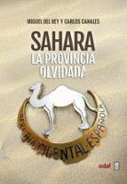 sahara. la provincia olvidada-miguel del rey-carlos canales-9788441438514 sahara. la provincia olvidada-miguel del rey-carlos canales-9788441438514