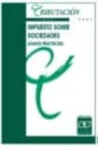 Ebook descargas gratuitas epub Impuesto sobre sociedades: casos practicos