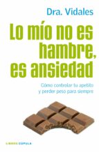 lo mio no es hambre, es ansiedad-concepcion vidales aznar-9788448068714 lo mio no es hambre, es ansiedad-concepcion vidales aznar-9788448068714
