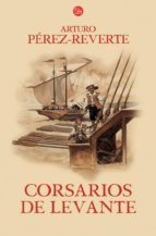 corsarios de levante (serie capitan alatriste 6)-arturo perez-reverte-9788466320214 corsarios de levante (serie capitan alatriste 6)-arturo perez-reverte-9788466320214