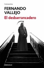 el desbarrancadero-fernando vallejo-9788466335614 el desbarrancadero-fernando vallejo-9788466335614