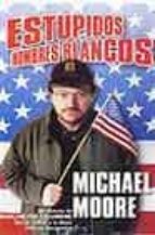 estupidos hombres blancos-michael moore-9788466612814 estupidos hombres blancos-michael moore-9788466612814