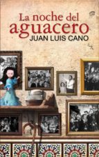 la noche del aguacero-juan luis cano-9788467036114 la noche del aguacero-juan luis cano-9788467036114
