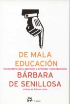 de mala educacion: anecdotario para aprender a proceder correctam ente-barbara de senillosa-9788476697214 de mala educacion: anecdotario para aprender a proceder correctam ente-barbara de senillosa-9788476697214