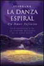 la danza en espiral: un amor infinito-starhawk valentine-9788477209614 la danza en espiral: un amor infinito-starhawk valentine-9788477209614