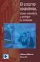 el entorno economico: como entenderlo y anticipar su evolucion-alfonso alvarez gonzalez-9788478975914 el entorno economico: como entenderlo y anticipar su evolucion-alfonso alvarez gonzalez-9788478975914