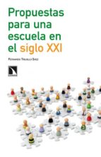 propuestas para una escuela en el siglo xxi-fernando trujillo saez-9788483197714 propuestas para una escuela en el siglo xxi-fernando trujillo saez-9788483197714