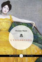 l enganyada-thomas mann-9788483304914 l enganyada-thomas mann-9788483304914