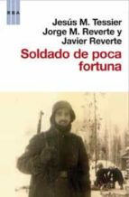 (pe) soldado de poca fortuna: jesus martinez tessier-javier reverte-jorge m. reverte-9788490060414 (pe) soldado de poca fortuna: jesus martinez tessier-javier reverte-jorge m. reverte-9788490060414