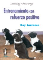 entrenamiento con refuerzo positivo-kay laurence-9788494041914 entrenamiento con refuerzo positivo-kay laurence-9788494041914