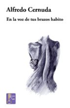 en la voz de tus brazos habito (ebook)-alfredo cernuda-9788494223914 en la voz de tus brazos habito (ebook)-alfredo cernuda-9788494223914