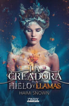 la creadora, hielo y llamas (ebook)-haimi snown-9788494819414 la creadora, hielo y llamas (ebook)-haimi snown-9788494819414