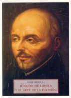ignacio de loyola y el arte de la decision-s.j. andre ravier-9788497164214 ignacio de loyola y el arte de la decision-s.j. andre ravier-9788497164214