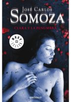 clara y la penumbra-jose carlos somoza-9788497939614 clara y la penumbra-jose carlos somoza-9788497939614