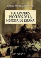 los grandes procesos de la historia de españa-santiago muñoz machado-9788498927214 los grandes procesos de la historia de españa-santiago muñoz machado-9788498927214