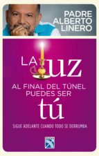 la luz al final del túnel pudes ser tú (ebook)-alberto linero gomez-9789584244314 la luz al final del túnel pudes ser tú (ebook)-alberto linero gomez-9789584244314