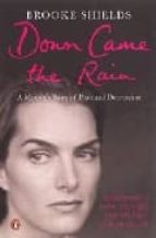 DOWN CAME THE RAIN : A MOTHER S STORY OF POSTNATAL DEPRESSION