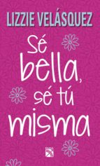 sé bella, sé tú misma (ebook)-lizzie velasquez-9786070721724 sé bella, sé tú misma (ebook)-lizzie velasquez-9786070721724
