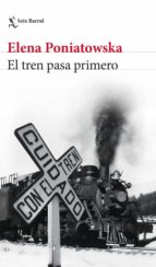 el tren pasa primero (ebook)-elena poniatowska-9786070744624 el tren pasa primero (ebook)-elena poniatowska-9786070744624