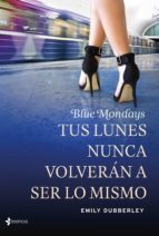 blue mondays: tus lunes nunca volveran a ser lo mismo-emily dubberley-9788408139324 blue mondays: tus lunes nunca volveran a ser lo mismo-emily dubberley-9788408139324