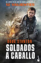 12 valientes: soldados a caballo-doug stanton-9788408186724 12 valientes: soldados a caballo-doug stanton-9788408186724