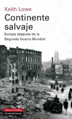 continente salvaje: europa despues de la segunda guerra mundial-keith lowe-9788415472124 continente salvaje: europa despues de la segunda guerra mundial-keith lowe-9788415472124