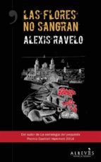 las flores no sangran (ebook)-alexis ravelo-9788415900924 las flores no sangran (ebook)-alexis ravelo-9788415900924