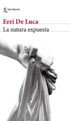 la natura expuesta-erri de luca-9788432233524 la natura expuesta-erri de luca-9788432233524