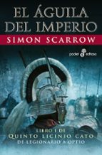 el aguila del imperio (libro i de quinto licinio cato: de legionario a optio)-simon scarrow-9788435017824 el aguila del imperio (libro i de quinto licinio cato: de legionario a optio)-simon scarrow-9788435017824