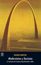 modernismo y fascismo. la sensacion de comienzo bajo mussolini y hitler-roger griffin-9788446029724 modernismo y fascismo. la sensacion de comienzo bajo mussolini y hitler-roger griffin-9788446029724