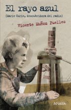 el rayo azul (marie curie, descubridora del radio)-vicente muñoz puelles-9788467860924 el rayo azul (marie curie, descubridora del radio)-vicente muñoz puelles-9788467860924
