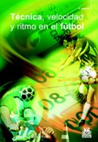 tecnica, velocidad y ritmo en el futbol-alessandro del freo-9788480192224 tecnica, velocidad y ritmo en el futbol-alessandro del freo-9788480192224