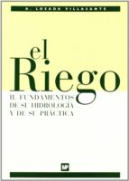 el riego: fundamentos de su hidrologia y de su practica-a. losada villasante-9788484762324 el riego: fundamentos de su hidrologia y de su practica-a. losada villasante-9788484762324