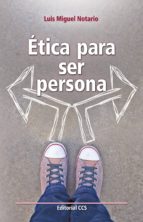ética para ser persona (ebook)-luis miguel notario-9788490237724 ética para ser persona (ebook)-luis miguel notario-9788490237724