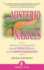 un misterio frente a tus narices: acerca de la habilidad de crear conflictos para eludir responsabilidades-helena agramunt-9788492452224 un misterio frente a tus narices: acerca de la habilidad de crear conflictos para eludir responsabilidades-helena agramunt-9788492452224