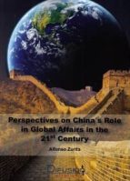 perspectives on china´s role in global affairs in the 21st century-alfonso zurita borbon-9788492656424 perspectives on china´s role in global affairs in the 21st century-alfonso zurita borbon-9788492656424