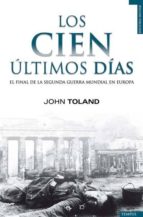 los cien ultimos dias-john toland-9788493618124 los cien ultimos dias-john toland-9788493618124