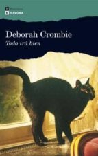 todo ira bien (serie duncan kincaid & gemma james 2)-deborah crombie-9788493739324 todo ira bien (serie duncan kincaid & gemma james 2)-deborah crombie-9788493739324