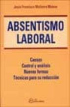 absentismo laboral: causas control y analisis, nuevas formas tecn icas para su reduccion-jesus francisco molinera mateos-9788495428424 absentismo laboral: causas control y analisis, nuevas formas tecn icas para su reduccion-jesus francisco molinera mateos-9788495428424