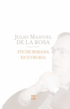 fin de semana en etruria-julio manuel de la rosa herrera-9788498771824 fin de semana en etruria-julio manuel de la rosa herrera-9788498771824