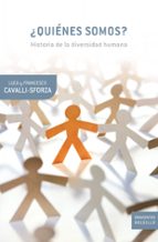 ¿quienes somos?: historia de la diversidad humana-luigi luca cavalli-sforza-9788498920024 ¿quienes somos?: historia de la diversidad humana-luigi luca cavalli-sforza-9788498920024