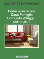 come aprire una casa famiglia comunità alloggio per anziani (ebook)-9788862694124 come aprire una casa famiglia comunità alloggio per anziani (ebook)-9788862694124