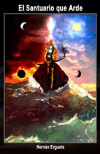 el santuario que arde (ebook)-hernan ergueta-9781483566634 el santuario que arde (ebook)-hernan ergueta-9781483566634