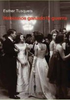 habiamos ganado la guerra-esther tusquets-9788402420534 habiamos ganado la guerra-esther tusquets-9788402420534