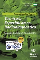 TÉCNICO-A ESPECIALISTA EN RADIODIAGNÓSTICO DEL SAS. TEMARIO ESPECÍFICO VOLUMEN 1