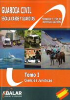 GUARDIA CIVIL: ESCALA CABOS Y GUARDIAS: TOMO I: CIENCIAS JURIDICAS